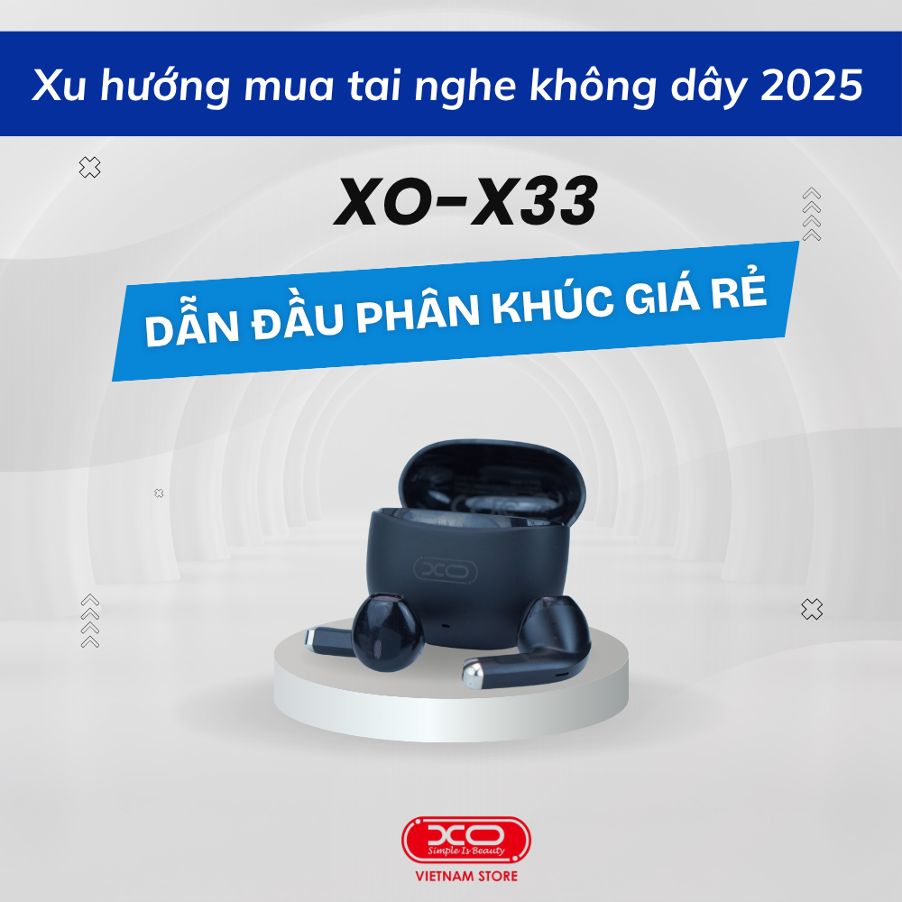 Xu hướng tai nghe không dây 2025: XO-X33 dẫn đầu phân khúc giá rẻ